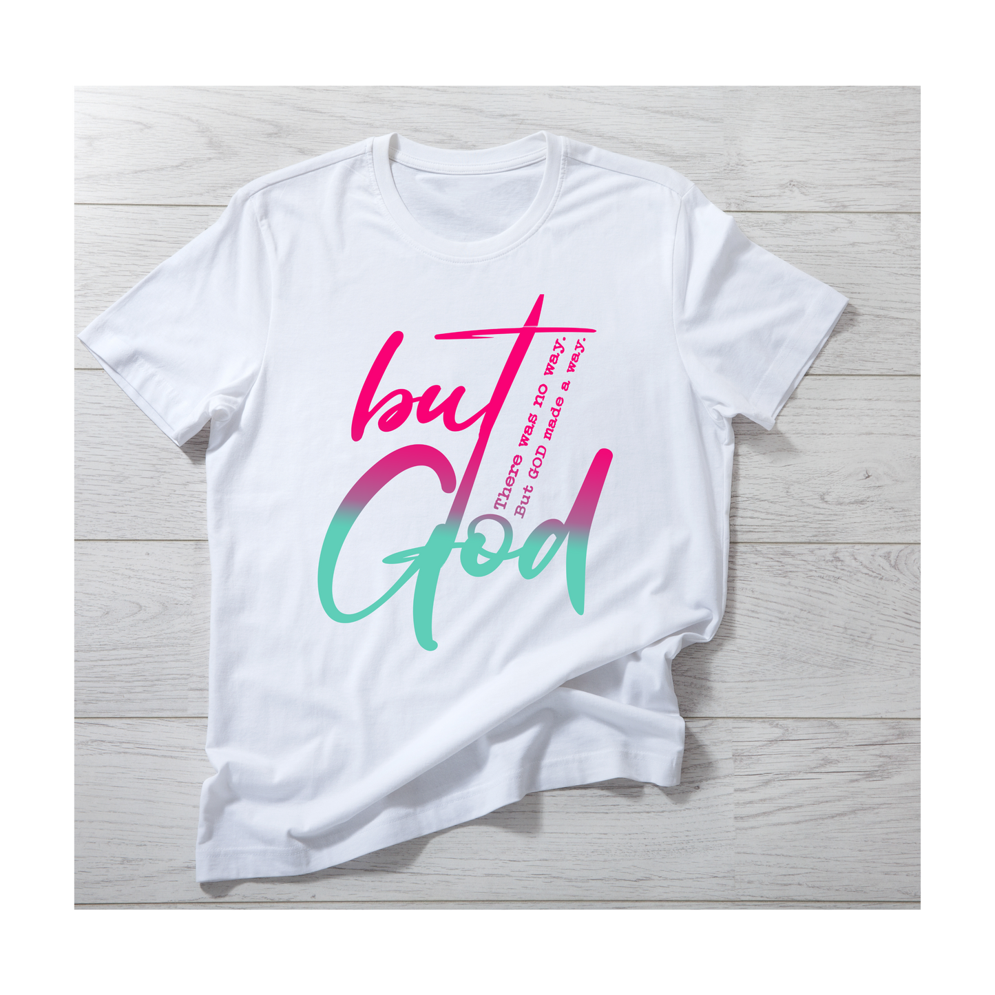 "But God" Tee Shirt
